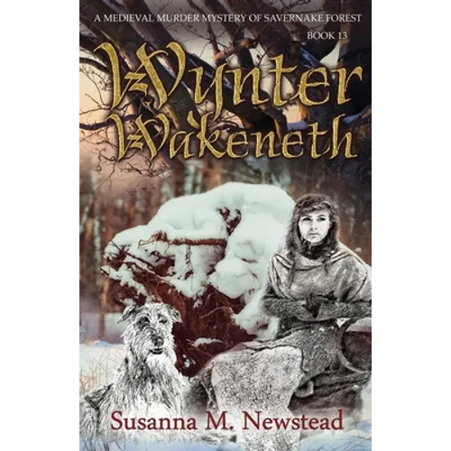 Wynter Wakeneth: Medieval Murder Mystery of Savernake Forest Book 13