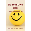 Be Your Own PAL!: Positive Affirmations for Life