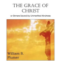 The Grace of Christ or Sinners Saved by Unmerited Kindness