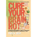 Cure Your Brain Rot
