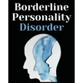 Borderline Personality Disorder: The Comprehensive Guide to Cognitive Behavioral Therapy. Overcoming Depression, Reduce Anxiety, Rewire Your Brain and