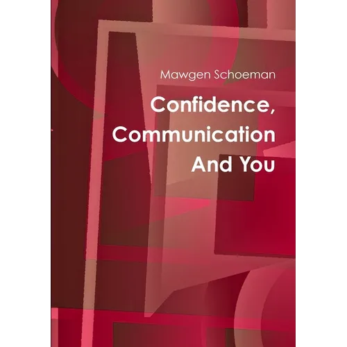 Confidence, Communication And You