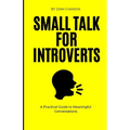 Small Talk for Introverts: A Practical Guide to Meaningful Conversations