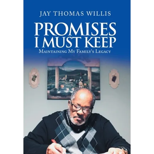 Promises I Must Keep: Maintaining My Family's Legacy