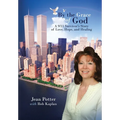 By the Grace of God: "A 9/11 Survivor's Story of Love, Hope, and Healing"