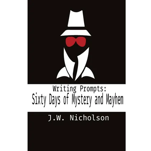 Writing Prompts: Sixty Days of Mystery and Mayhem