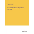 The First Indian War of Independence 1857-1859