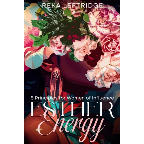 Esther Energy: 5 Principles for Women of Influence
