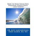How to Ride Your Own Personal Stress Wave and Thrive!