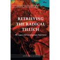 Retrieving the Radical Tillich: His Legacy and Contemporary Importance