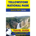 Yellowstone National Park Travel Guide (Quick Trips Series): Sights, Culture, Food, Shopping & Fun