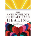 The Anthropology of Health and Healing