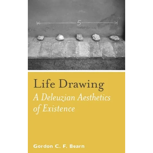 Life Drawing: A Deleuzean Aesthetics of Existence