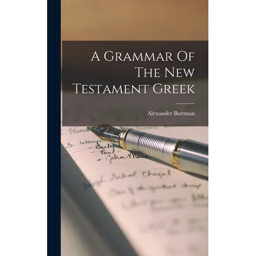 A Grammar Of The New Testament Greek