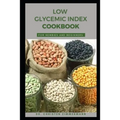 Low Glycemic Index Cookbook for Newbies and Beginners