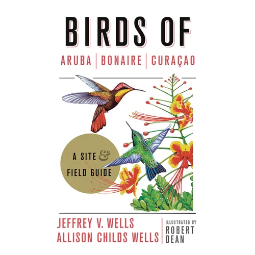 Birds of Aruba, Bonaire, and Curacao: A Site and Field Guide