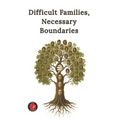Difficult Families, Necessary Boundaries
