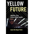 Yellow Future: Oriental Style in Hollywood Cinema