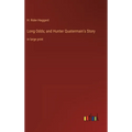 Long Odds; and Hunter Quatermain's Story: in large print
