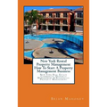 New York Rental Property Management How To Start A Property Management Business: New York Real Estate Commercial Property Management & Residential Pro