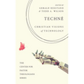 Technē: Christian Visions of Technology