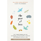 The Year of Less: How I Stopped Shopping, Gave Away My Belongings, and Discovered Life Is Worth More Than Anything You Can Buy in a Store