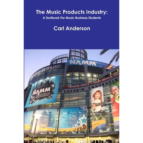 The Music Products Industry: A Textbook for Music Business Students