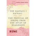 The Masnavi I Ma'navi of Rumi (Complete 6 Books): The Festival of Spring from The Díván of Jeláleddín