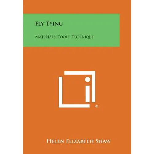 Fly Tying: Materials, Tools, Technique