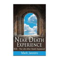Near Death Experience: NDE - The Life After Death Explained