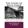The Story of Belle Starr: Queen of the Outlaws and Indian Territory
