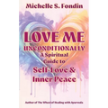 Love Me Unconditionally: A Spiritual Guide to Self-Love and Inner Peace