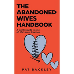 The Abandoned Wives Handbook: A Gentle Guide To One of Life's Great Traumas