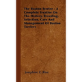 The Boston Terrier - A Complete Treatise On The History, Breeding, Selection, Care And Management Of Boston Terriers