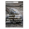 Sheila's Guide to Lesser Sundra Islands, Indonesia (Lombok, Sumbawa, Komodo, Rin
