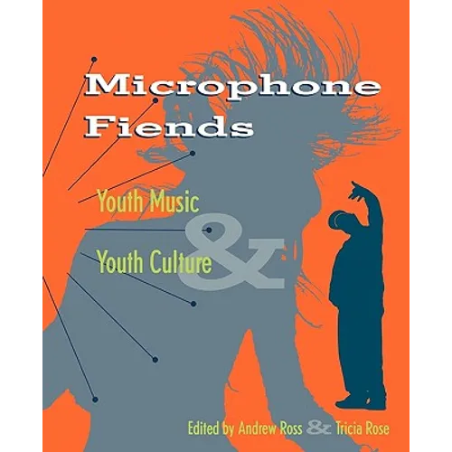 Microphone Fiends: Youth Music and Youth Culture