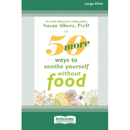 50 More Ways to Soothe Yourself Without Food (16pt Large Print Edition)