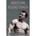 Inherited and Acquired Strength: (Original Version, Restored)