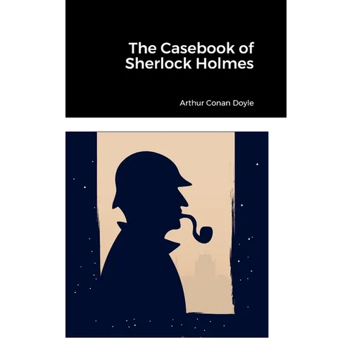 The Casebook of Sherlock Holmes