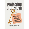 Projecting Enthusiasm: The Key to Dynamic Presentations for Professionals