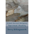 Primal-Ancient-Religions: Spiritual Reality
