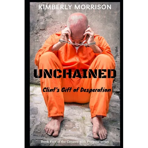 Unchained: Clint's Gift of Desperation