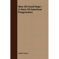 Men of Good Hope - A Story of American Progressives