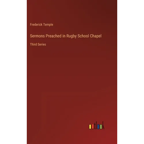 Sermons Preached in Rugby School Chapel: Third Series