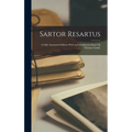 Sartor Resartus: A Fully Annotated Edition With an Introductory Essay On Thomas Carlyle