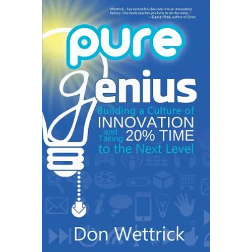 Pure Genius: Building a Culture of Innovation and Taking 20% Time to the Next Level