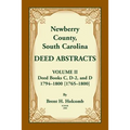Newberry County, South Carolina Deed Abstracts. Volume II: Deed Books C, D-2, and D. 1794-1800 [1765-1800]