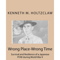 Wrong Place-Wrong Time: Survival and Resilienceof a JapanesePOW During World War II