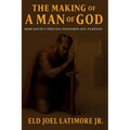 The Making Of A Man of God: How David's Process Prepared His Purpose