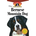 Bernese Mountain Dog: An Owner's Guide to a Happy Healthy Pet